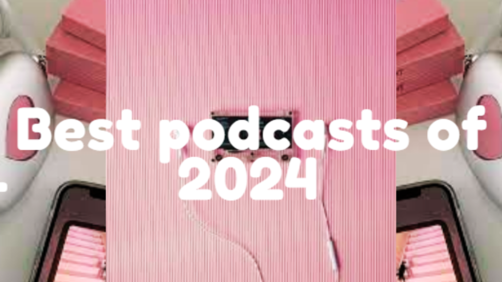Best podcasts of 2024